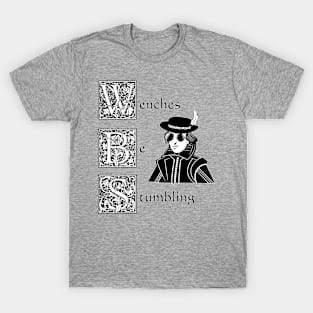 Wenches Be Stumbling T-Shirt